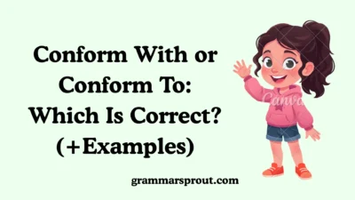 Conform With or Conform To: Which Is Correct?