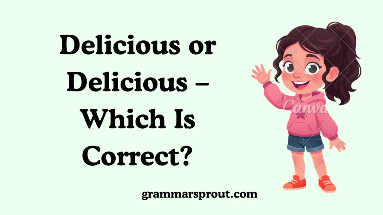 Delicious or Delicious – Which Is Correct?