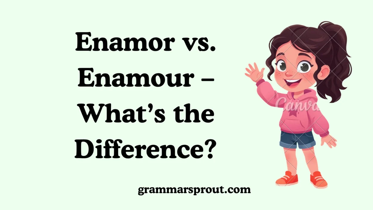 Enamor vs. Enamour – What’s the Difference?