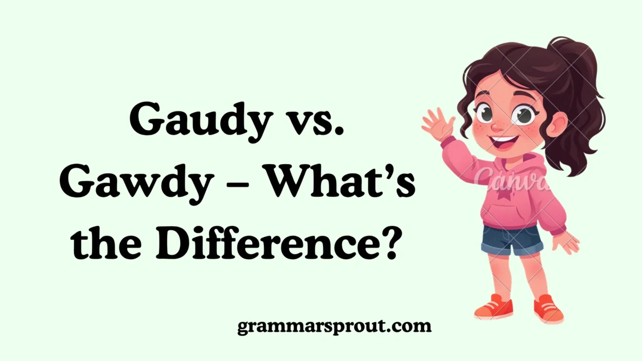 Gaudy vs. Gawdy – What’s the Difference?
