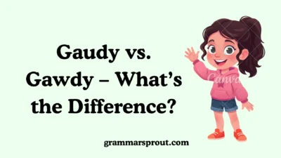 Gaudy vs. Gawdy – What’s the Difference?