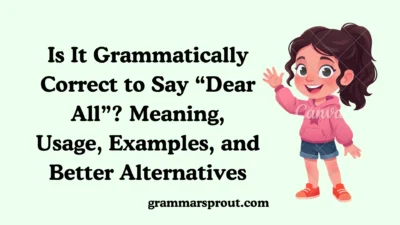 Is It Grammatically Correct to Say “Dear All”?