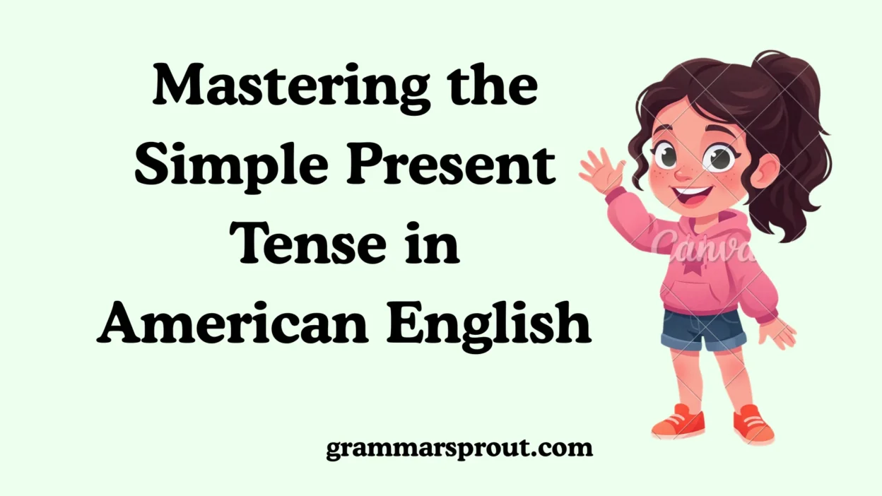 Mastering the Simple Present Tense in American English