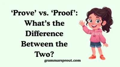 ‘Prove’ vs. ‘Proof’