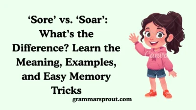 ‘Sore’ vs. ‘Soar’: What’s the Difference?