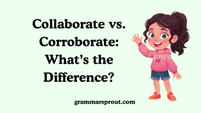 Collaborate vs. Corroborate