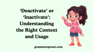 ‘Deactivate’ or ‘Inactivate’