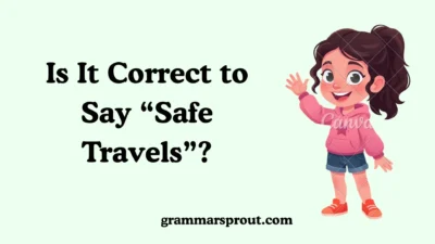 Is It Correct to Say “Safe Travels”?