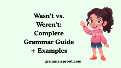 Wasn’t vs. Weren’t