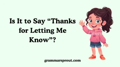 Is It to Say “Thanks for Letting Me Know”?