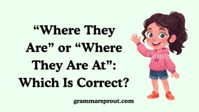“Where They Are” or “Where They Are At